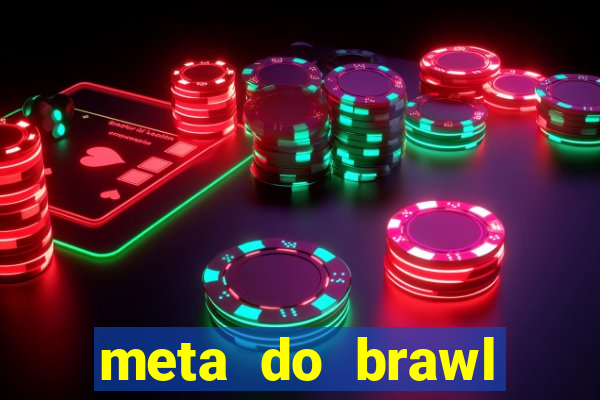 meta do brawl stars 2024